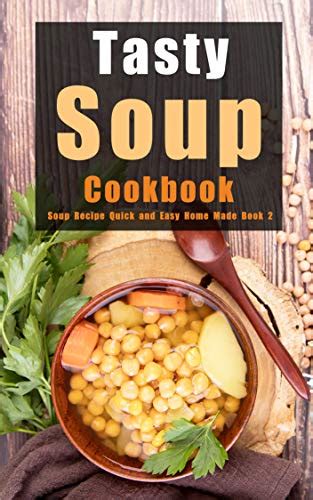 Tasty Soup Cookbook: Soup Recipe Quick and Easy Home Made Book 2 - Kindle edition by lovely, L.K ...