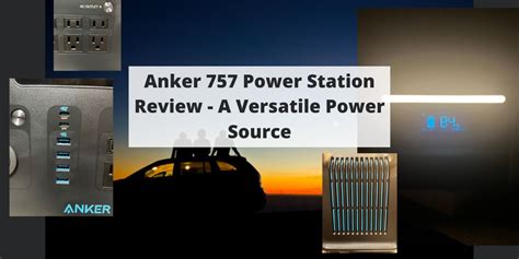 Anker 757 Power Station Review - A Versatile Power Source