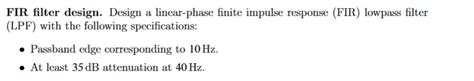 Solved FIR filter design. Design a linear-phase finite | Chegg.com