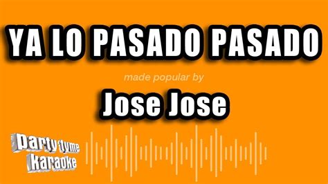 Jose Jose - Ya Lo Pasado Pasado (Versión Karaoke) - YouTube Music