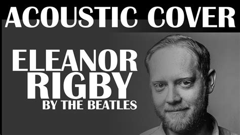 Eleanor Rigby Beatles Acoustic Cover - YouTube