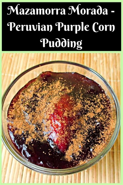 Mazamorra Morada - Peruvian Purple Corn Pudding - Global Kitchen Travels