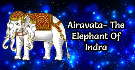 Airavata- The Elephant Of Indra – Shubhi Agarwal