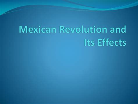 PPT - Mexican Revolution and Its Effects PowerPoint Presentation, free download - ID:2028324