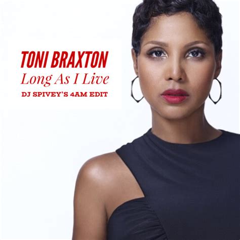 Stream Toni Braxton "Long As I Live" (DJ Spivey's 4am Edit) by DJ Spivey | Listen online for ...