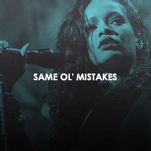 Same Ol' Mistakes: - Rihanna - Fanpop