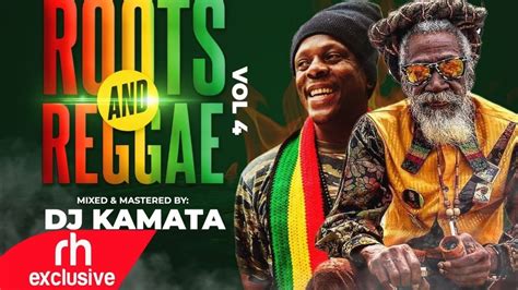 BEST REGGAE AND ROOTS MIX 2022 VOL 4 KAMATA THE DJ, BEST OF REGGAE AND ROOTS MIX / RH EXCLUSIVE ...