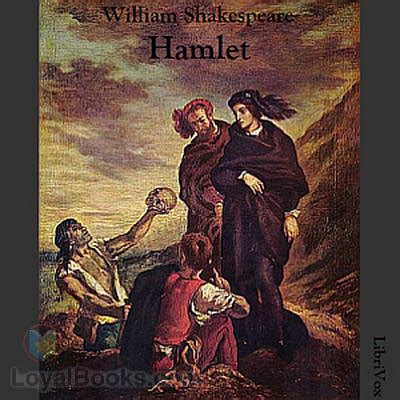 The Tragedy of Hamlet by William Shakespeare - Free at Loyal Books