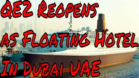 QE2 Is Now Open as a Floating Hotel In Dubai UAE Cruise Ship Lovers Can Now Book Rooms on the ...