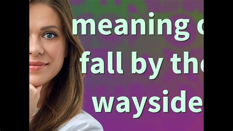 Fall by the wayside | meaning of Fall by the wayside - YouTube