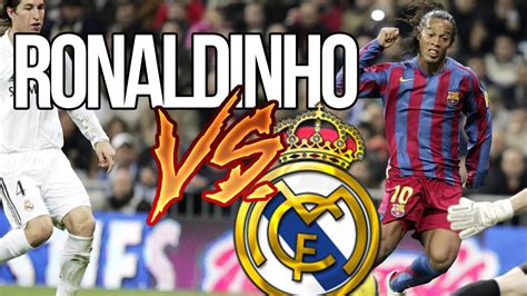 RONALDINHO VS REAL MADRID (2005/06) - YouTube