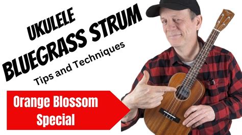 Bluegrass Ukulele Strumming Tutorial - Orange Blossom Special Chords ...