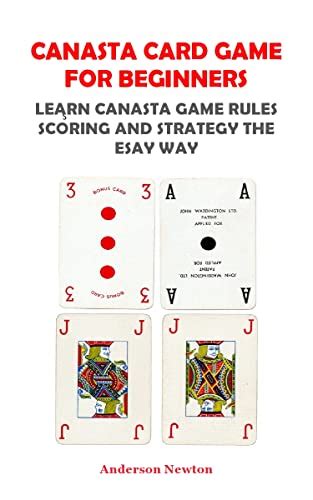 CANASTA CARD GAME FOR BEGINNERS: LEARN CANASTA RULES SCORING AND STRATEGY THE EASY WAY by ...