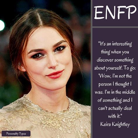 Keira Knightley Quote - thought to be an ENFP in the Myers Briggs ...