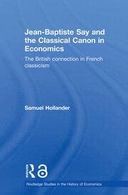 Jean-Baptiste Say and the Classical Canon in Economics: The British Co