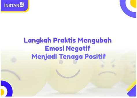 Langkah Praktis Mengubah Emosi Negatif Menjadi Tenaga Positif