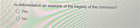 Solved Is deforestation an example of the tragedy of the | Chegg.com