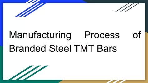 PPT - Manufacturing Process of Branded Steel TMT Bars PowerPoint ...