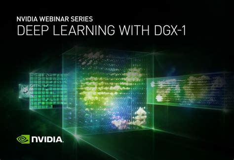 DGX-1 Webinar Series: Learn How to Supercharge Deep Learning ...