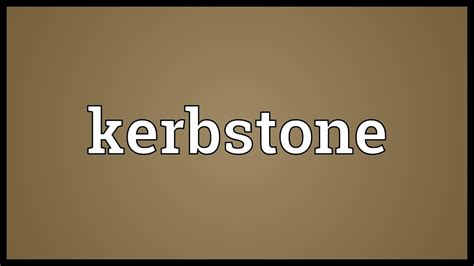 Kerbstone Meaning - YouTube