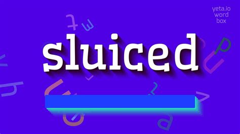 How to say "sluiced"! (High Quality Voices) - YouTube