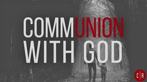 Communion with God - What is Communion with God? (09/04/2022 ...