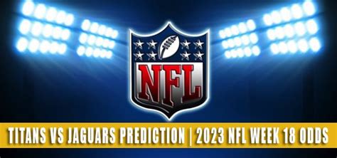 Titans vs Jaguars Predictions, Picks, Odds | Week 18 2023