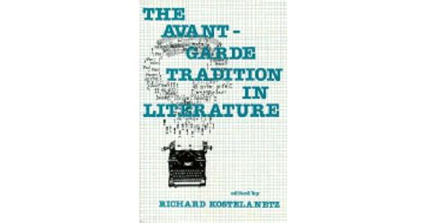 The Avant-Garde Tradition in Literature by Richard Kostelanetz