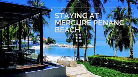 Staying at Mercure Penang Beach Hotel - YouTube