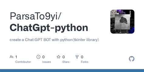 GitHub - ParsaTo9yi/ChatGpt-python: create a Chat GPT BOT with python(tkinter library)