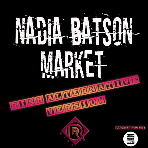 Nadia Batson- Market ( RISH ALTERNATIVE VERSION ) by RISH | Free Download on Hypeddit