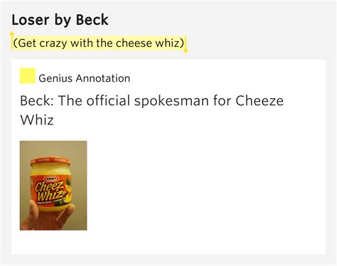 (Get crazy with the cheese whiz) – Loser by Beck