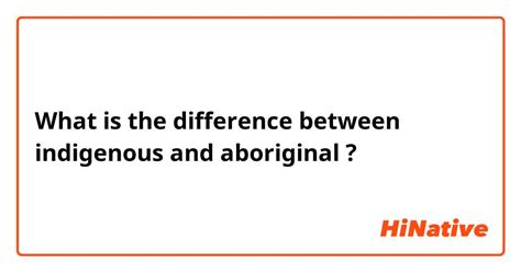 🆚What is the difference between "indigenous" and "aboriginal" ? "indigenous" vs "aboriginal ...