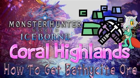 Monster Hunter World Iceborne: Coral Highlands - Mining Guide! (How To Get Bathycite Ore FAST ...