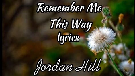 JORDAN HILL - Remember Me This Way (lyrics) - YouTube