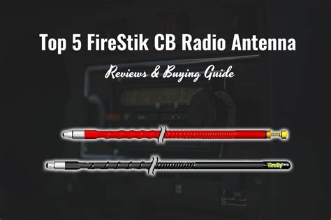 Top 5 FireStik CB Radio Antenna: Reviews & Buying Guide