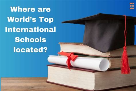 6 Best Locations Of The World’s Top International Schools With Fees ...