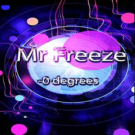 0 Degrees by Mr Freeze on Amazon Music - Amazon.com