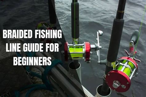 A Beginner's Guide To Braided Fishing Line - Begin To Fish