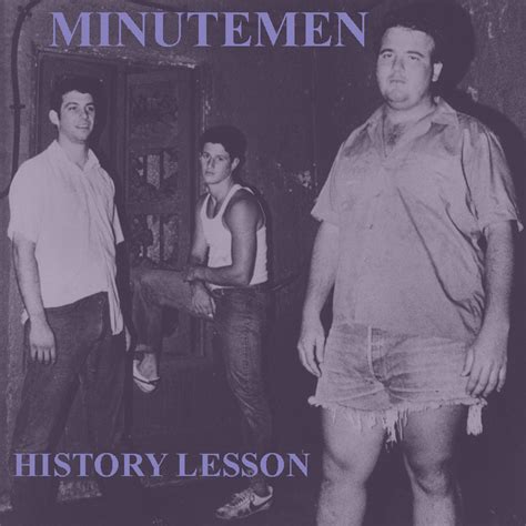 Nothing's Going to Happen: Minutemen - History Lesson