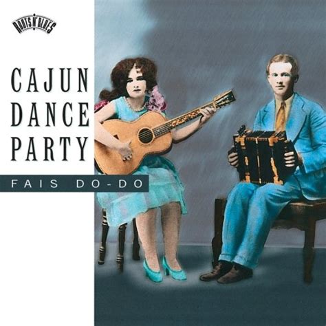 Various Artists - Cajun Music: Fais Do-Do Album Reviews, Songs & More | AllMusic