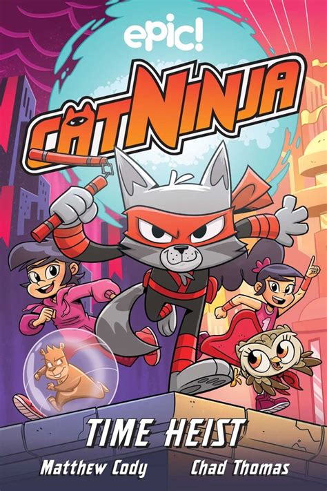 Cat Ninja: Time Heist | Book by Matthew Cody, Chad Thomas | Official Publisher Page | Simon ...