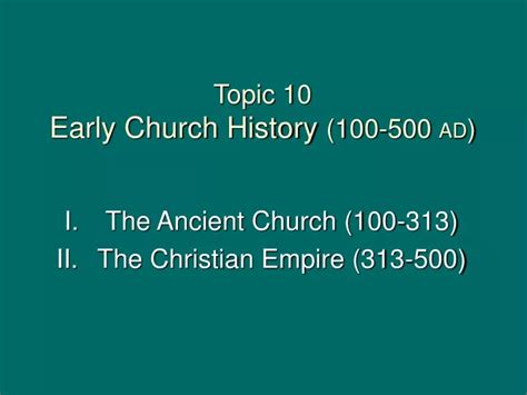 PPT - Topic 10 Early Church History (100-500 AD ) PowerPoint Presentation - ID:9342815