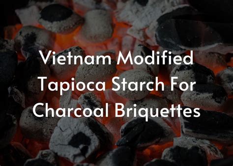 MODIFIED TAPIOCA STARCH FOR CHARCOAL BRIQUETTES PRODUCTION: PREGELATINIZED STARCH