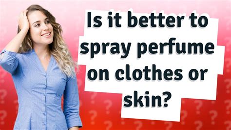 Is it better to spray perfume on clothes or skin? - YouTube