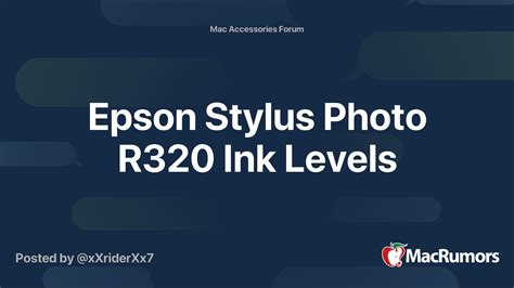 Epson Stylus Photo R320 Ink Levels | MacRumors Forums