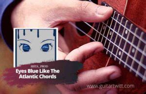 Sista_Prod - Eyes Blue Like The Atlantic Chords For Guitar Piano & Ukulele - Guitartwitt