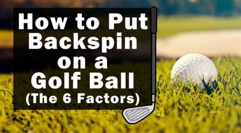 How to Put Backspin on a Golf Ball (The 6 Factors) - Golfing Lab