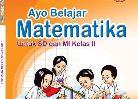 DOWNLOAD BUKU MATEMATIKA SD/MI KELAS 2 AYO BELAJAR MATEMATIKA 2 ...