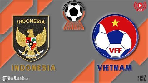 Live Streaming Gratis Indonesia vs Vietnam di Final Piala AFF U23, Akses Link Nonton Disini ...